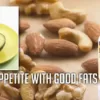 Appetite control with good fats EFAs