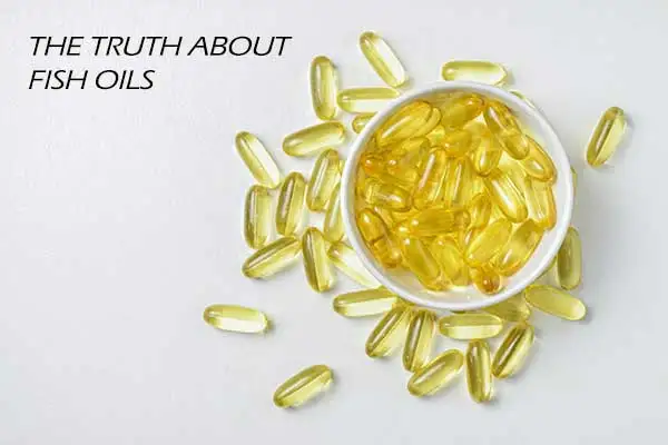 The truth about fish oils